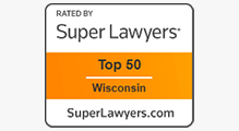 Rated by Super Lawyers | Top 50 | Wisconsin | SuperLawyers.com